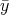 ¯y