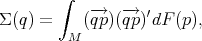         ∫   -→   -→
Σ (q) =    (qp)(qp)′dF (p),
         M  