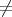 ⁄=