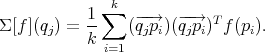               k
           1-∑   --→   --→  T
Σ [f ](qj) = k    (qjpi)(qjpi) f (pi).
             i=1

