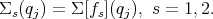 Σs (qj) = Σ[fs](qj), s = 1,2.  