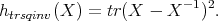                        - 12
htrsqinv(X ) = tr (X  - X   ) .
