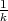 1
k